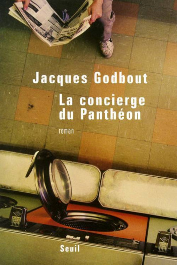 LA CONCIERGE DU PANTHÉON - Jacques Godbout - SEUIL