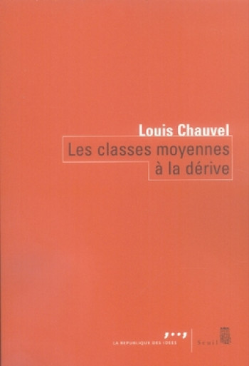 LES CLASSES MOYENNES A LA DERIVE - CHAUVEL LOUIS - SEUIL