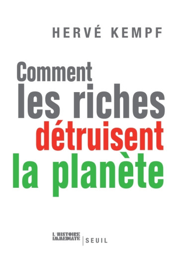 COMMENT LES RICHES DÉTRUISENT LA PLANÈTE - Hervé Kempf - SEUIL