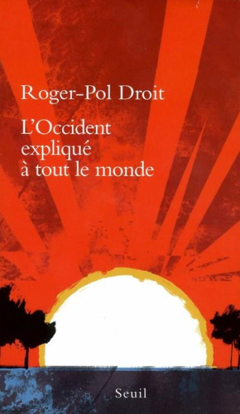 L'OCCIDENT EXPLIQUE A TOUT LE MONDE - DROIT ROGER-POL - SEUIL L'OCCIDENT EXPLIQUE A TOUT LE MONDE - DROIT ROGER-POL - SEUIL