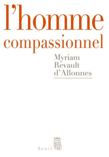 L'HOMME COMPASSIONNEL - REVAULT D'ALLONNES MYRIAM - SEUIL