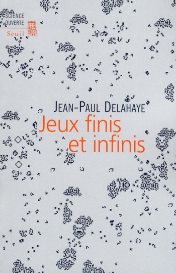 JEUX FINIS ET INFINIS - DELAHAYE JEAN-PAUL - SEUIL