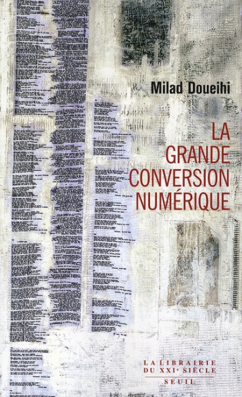 LA GRANDE CONVERSION NUMERIQUE - DOUEIHI MILAD - SEUIL