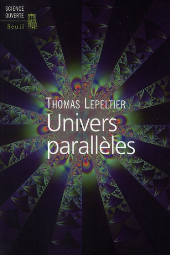 UNIVERS PARALLELES - LEPELTIER THOMAS - SEUIL