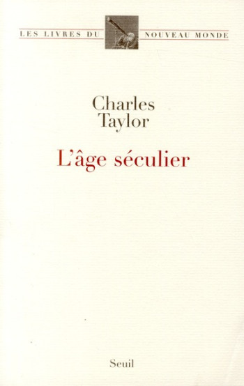 L'AGE SECULIER - TAYLOR CHARLES - SEUIL