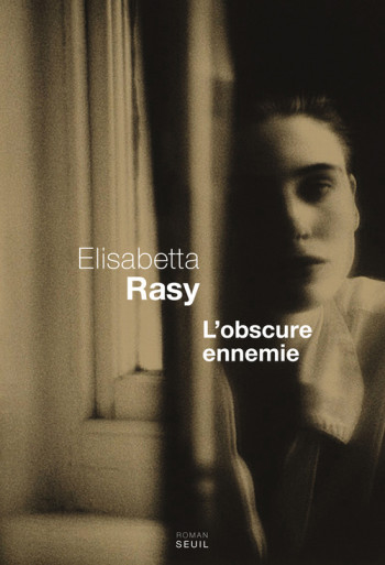 L'OBSCURE ENNEMIE - Elisabetta Rasy - SEUIL