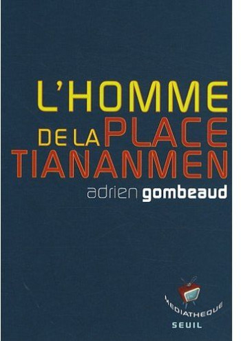 L'HOMME DE LA PLACE TIANANMEN - HISTOIRE D'UNE IMAGE - GOMBEAUD ADRIEN - SEUIL