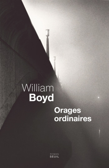 ORAGES ORDINAIRES - William Boyd - SEUIL