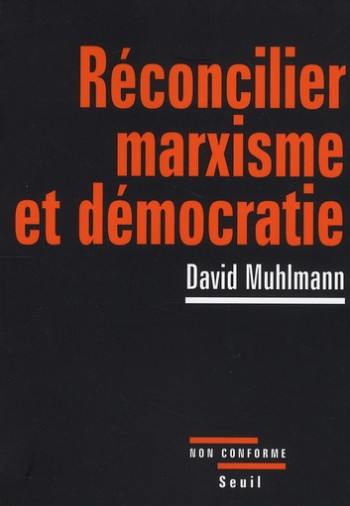 RECONCILIER MARXISME ET DEMOCRATIE - MUHLMANN DAVID - SEUIL