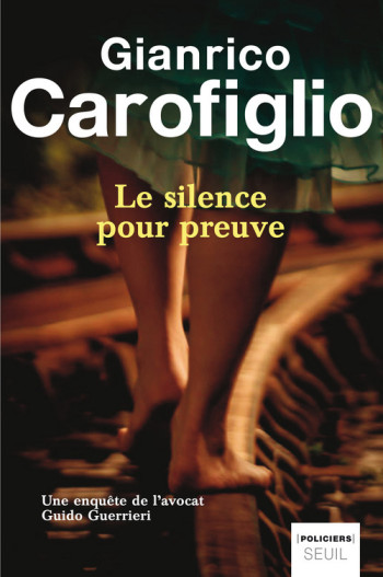 LE SILENCE POUR PREUVE - Gianrico Carofiglio - SEUIL