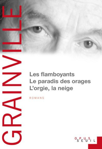 LES FLAMBOYANTS LE PARADIS DES ORAGES L'ORGIE, LA NEIGE - GRAINVILLE PATRICK - SEUIL