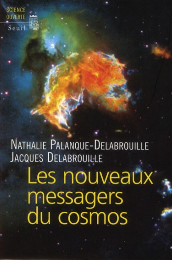 LES NOUVEAUX MESSAGERS DU COSMOS - PALANQUE-DELABROUILLE NATHALIE - SEUIL