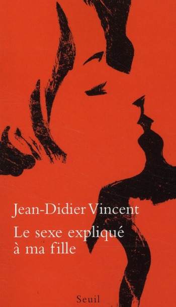 LE SEXE EXPLIQUE A MA FILLE - VINCENT JEAN-DIDIER - SEUIL