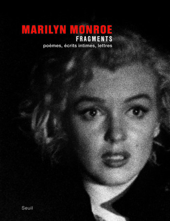 FRAGMENTS - Marilyn Monroe - SEUIL