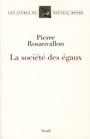 LA SOCIETE DES EGAUX - ROSANVALLON PIERRE - SEUIL