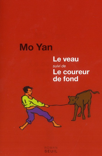 LE VEAU SUIVI DE LE COUREUR DE FOND - MO YAN - SEUIL