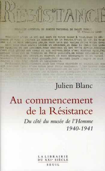 AU COMMENCEMENT DE LA RESISTANCE. DU COTE DU MUSEE DE L'HOMME 1940-1941 - BLANC JULIEN - SEUIL