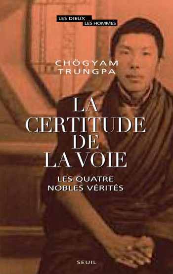 LA CERTITUDE DE LA VOIE - SE LIBERER DE LA SOUFFRANCE - TRUNGPA CHOGYAM - SEUIL