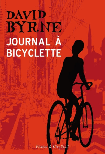 JOURNAL À BICYCLETTE - David Byrne - SEUIL