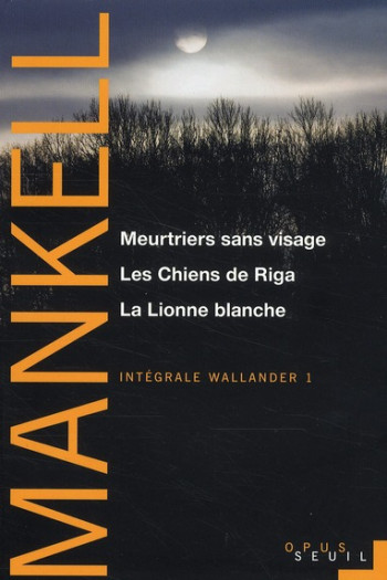 #034;MEURTRIERS SANS VISAGE, LES CHIENS DE RIGA, LA LIONNE BLANCHE (SERIE #034;#034;WALLANDER, VOL 1)#034; - INTEGRA - MANKELL HENNING - SEUIL