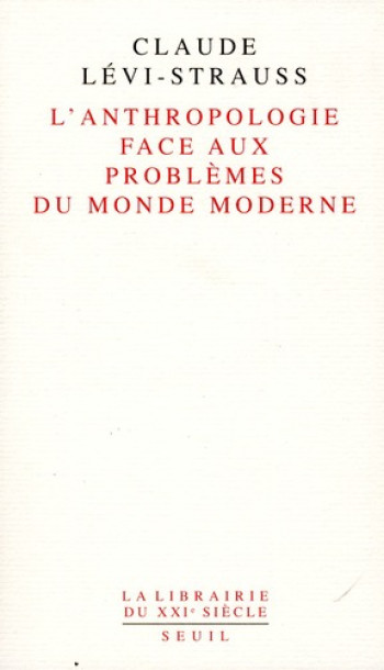 L'ANTHROPOLOGIE FACE AUX PROBLEMES DU MONDE MODERNE - LEVI-STRAUSS CLAUDE - SEUIL