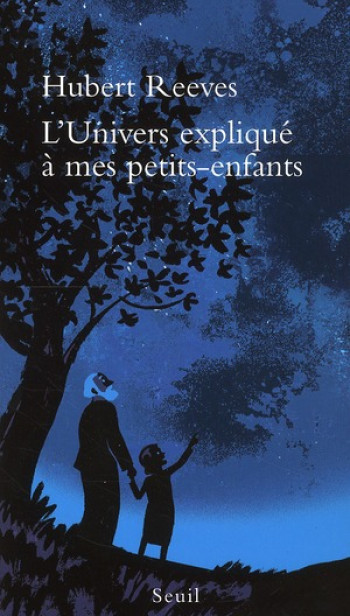 L'UNIVERS EXPLIQUE A MES PETITS-ENFANTS - REEVES HUBERT - SEUIL