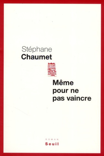 MEME POUR NE PAS VAINCRE - CHAUMET STEPHANE - SEUIL