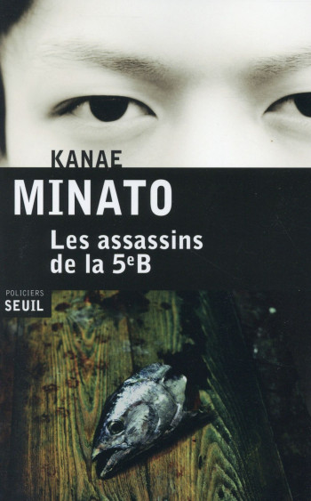 LES ASSASSINS DE LA 5E B - MINATO KANAE - Seuil