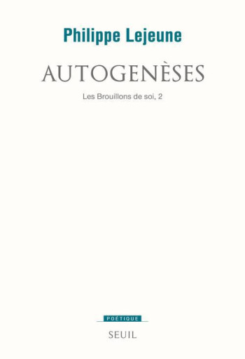 AUTOGENESES - LES BROUILLONS DE SOI 2 - LEJEUNE PHILIPPE - Seuil