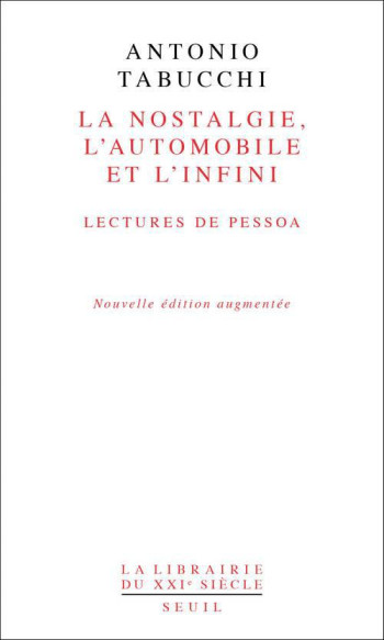 LA NOSTALGIE, L'AUTOMOBILE, L'INFINI. LECTURES DE PESSOA - TABUCCHI ANTONIO - Seuil