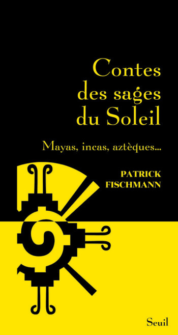 CONTES DES SAGES DU SOLEIL - Patrick Fischmann - SEUIL