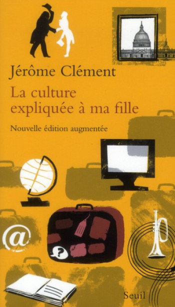 LA CULTURE EXPLIQUEE A MA FILLE - CLEMENT JEROME - SEUIL