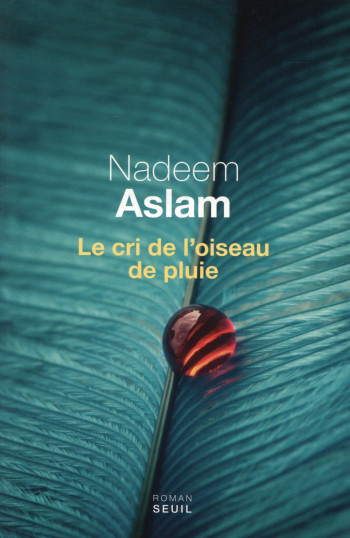 LE CRI DE L'OISEAU DE PLUIE - ASLAM NADEEM - Seuil