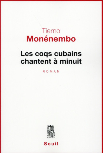 LES COQS CUBAINS CHANTENT A MINUIT - MONENEMBO TIERNO - Seuil