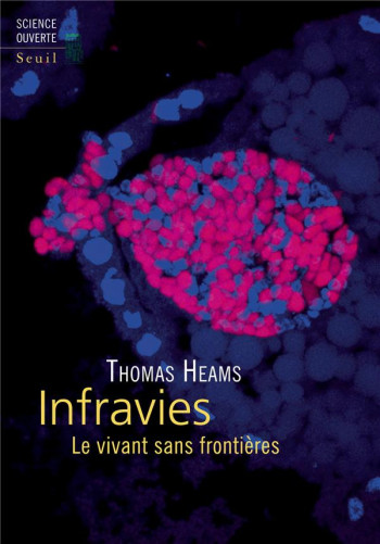 INFRAVIES - LE VIVANT SANS FRONTIERES - HEAMS-OGUS THOMAS - SEUIL