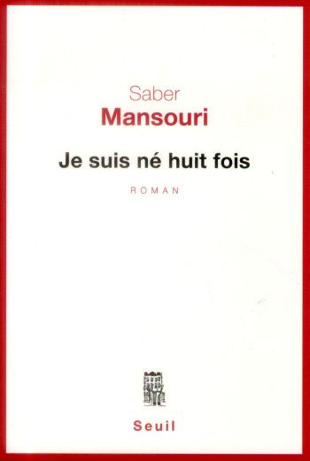 JE SUIS NE HUIT FOIS - MANSOURI SABER - Seuil