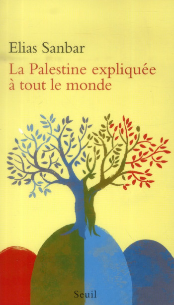 LA PALESTINE EXPLIQUEE A TOUT LE MONDE - SANBAR ELIAS - Seuil