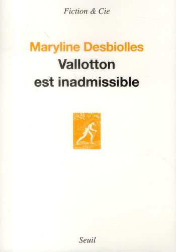 VALLOTTON EST INADMISSIBLE - DESBIOLLES MARYLINE - Seuil