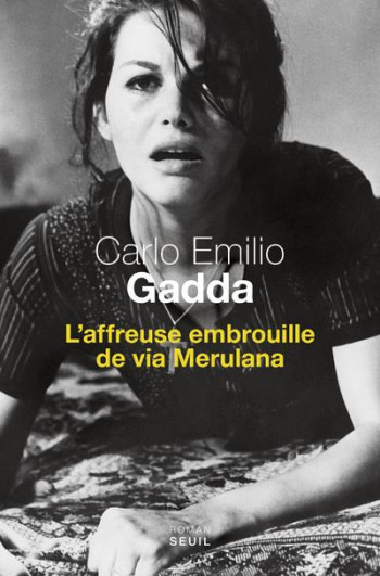 L'AFFREUSE EMBROUILLE DE VIA MERULANA - GADDA CARLO EMILIO - Seuil