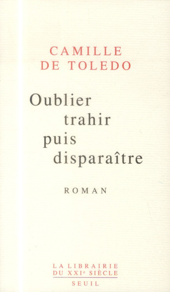 OUBLIER TRAHIR PUIS DISPARAITRE - DE TOLEDO CAMILLE - Seuil