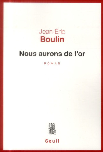 NOUS AURONS DE L'OR - BOULIN JEAN-ERIC - Seuil