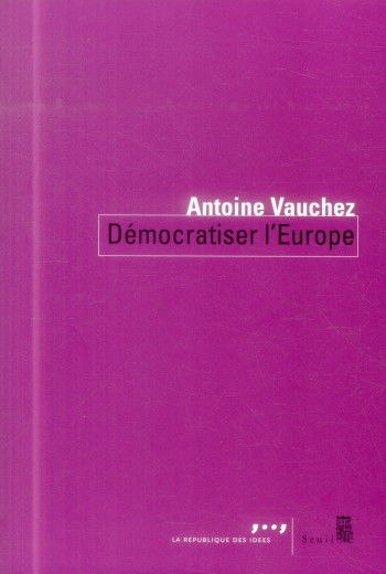 DEMOCRATISER L EUROPE - VAUCHEZ ANTOINE - Seuil