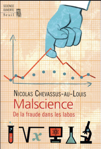 MALSCIENCE - DE LA FRAUDE DANS LES LABOS - CHEVASSUS-AU-LOUIS NICOLAS - Seuil