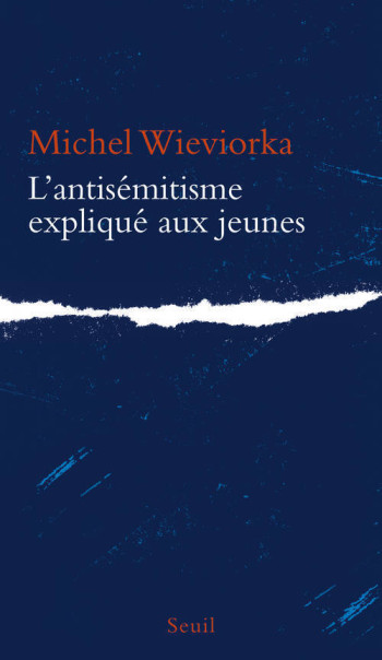 L'ANTISÉMITISME EXPLIQUÉ AUX JEUNES - Michel Wieviorka - SEUIL