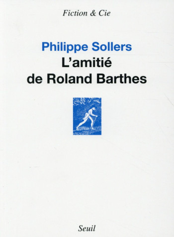 L'AMITIE DE ROLAND BARTHES - SOLLERS PHILIPPE - Seuil