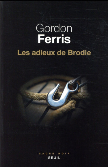 LES ADIEUX DE BRODIE - FERRIS GORDON - SEUIL LES ADIEUX DE BRODIE - FERRIS GORDON - SEUIL