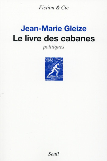 LE LIVRE DES CABANES - GLEIZE JEAN-MARIE - Seuil