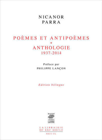 POÈMES ET ANTIPOÈMES ET ANTHOLOGIE - Nicanor Parra - SEUIL