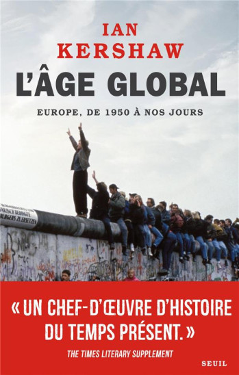 L'AGE GLOBAL, TOME 2 - L'EUROPE, DE 1950 A NOS JOURS - KERSHAW IAN - SEUIL