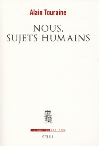 NOUS, SUJETS HUMAINS - TOURAINE ALAIN - Seuil